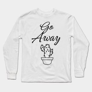 Go away Long Sleeve T-Shirt